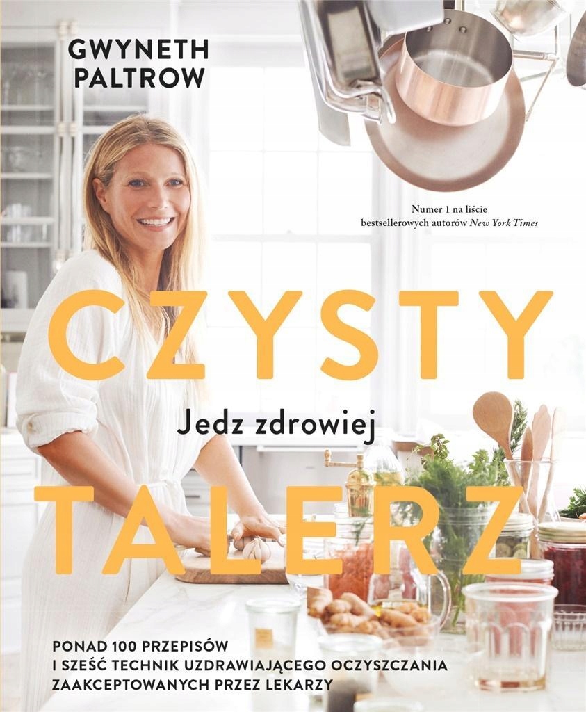 CZYSTY TALERZ. JEDZ ZDROWIEJ, GWYNETH PALTROW