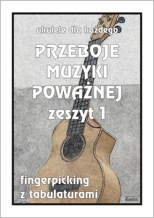 PRZEBOJE MUZYKI POWAŻNEJ NA UKULELE Z.1