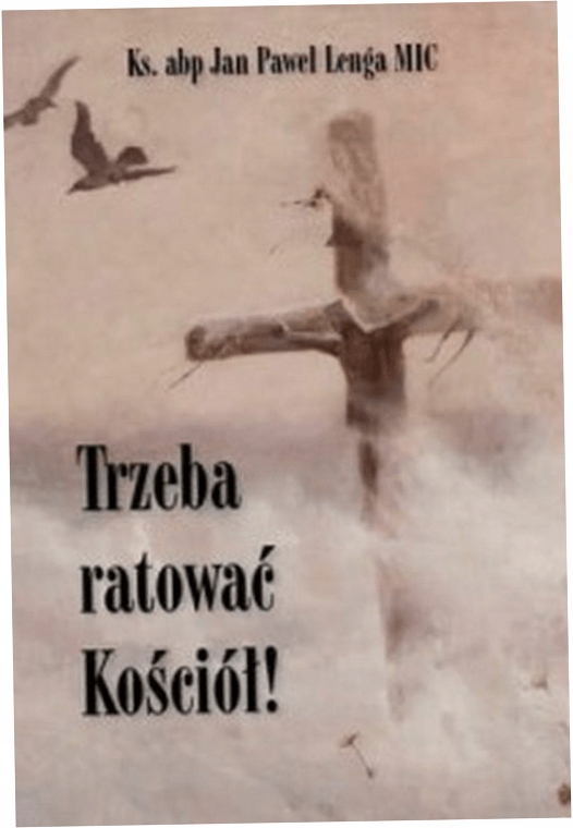 Trzeba ratować Kościół. Paweł Jan Lenga