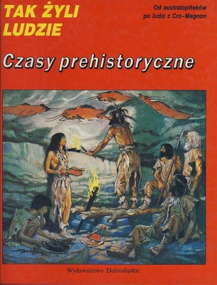TAK ŻYLI LUDZIE - CZASY PREHISTORYCZNE LOUIS-RENE NOUGIER