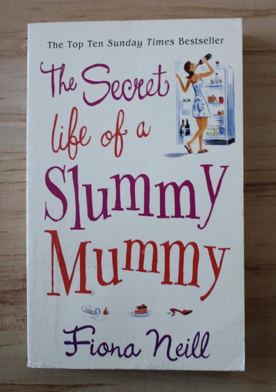 Fiona Neil  "The Secret Life of Slummy Mummy" ang