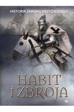 HABIT I ZBROJA. HISTORIA ZAKONU KRZYŻACKIEGO+DVD