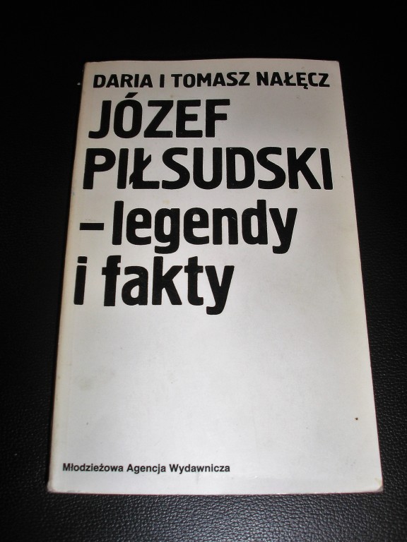 Józef Piłsudski-legendy i fakty -D. T.  Nałęcz