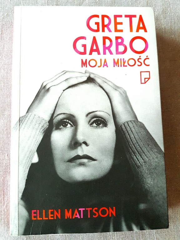 Ellen Mattson GRETA GARBO. MOJA MIŁOŚĆ