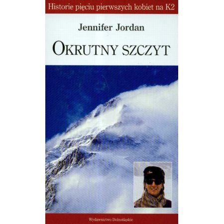 Okrutny szczyt. Kobiety na K2. Jennifer Jordan