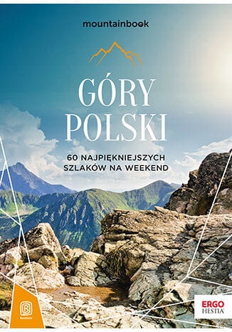 Góry Polski. 60 najpiękniejszych szlaków na weeken