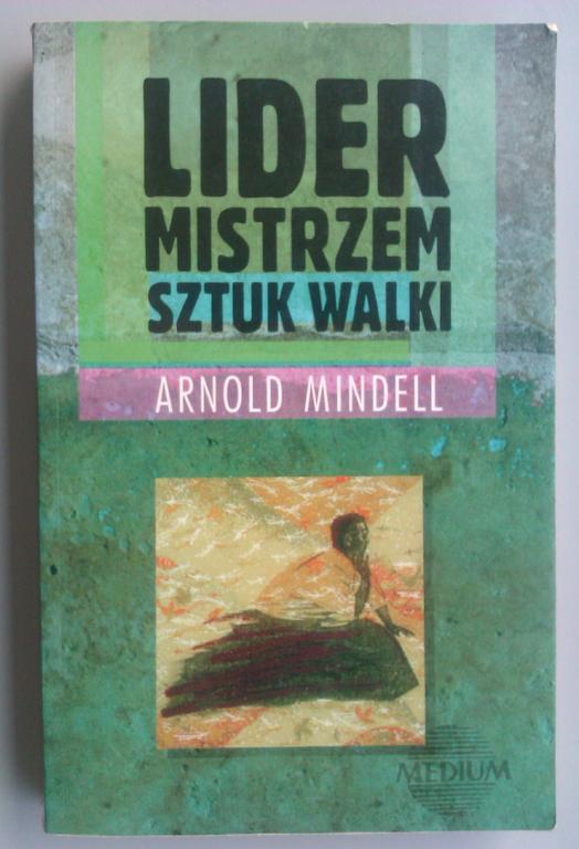 LIDER MISTRZEM WALKI - Arnold Mindell