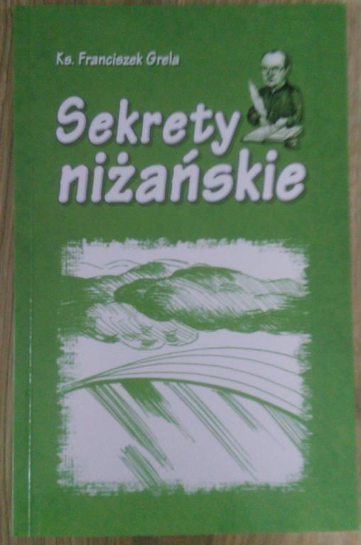 Sekrety niżańskie. Ksiądz Franciszek Grela