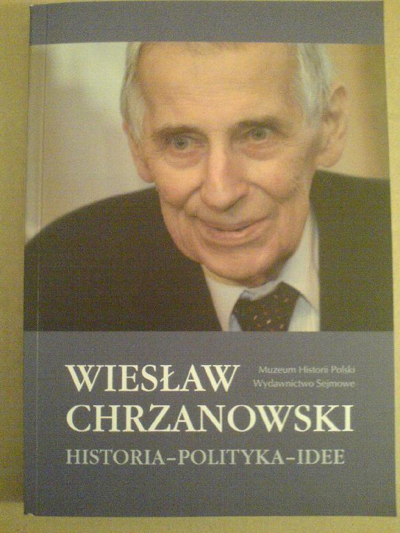 Wiesław Chrzanowski. Historia – polityka – idee