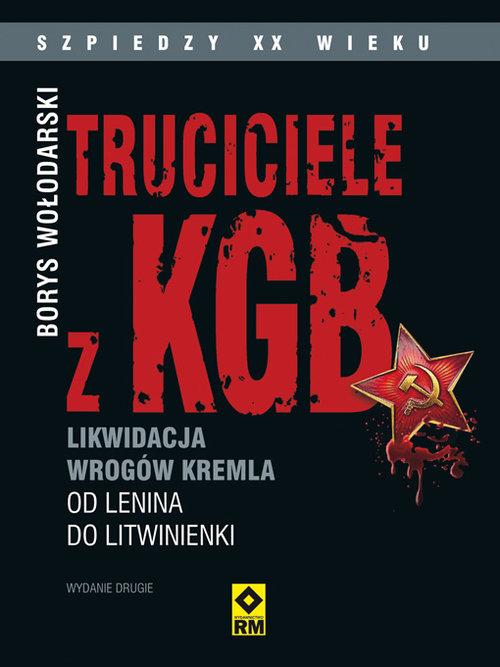 Truciciele z KGB Likwidacja wrogów Kremla od