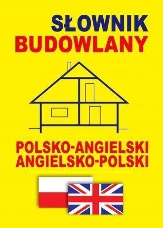 SŁOWNIK BUDOWLANY POLSKO-ANGIELSKI ANGIELSKO-POL