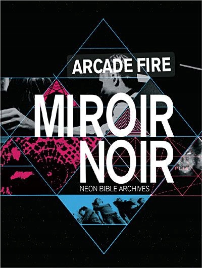 ARCADE FIRE Miroir Noir: Neon Bible Archives RARE