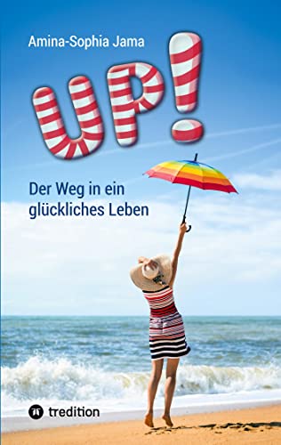 Up!: Der Weg in ein glückliches Leben AMINA-SOPHIA JAMA