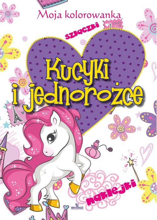 Kucyki i jednorożce Praca zbiorowa