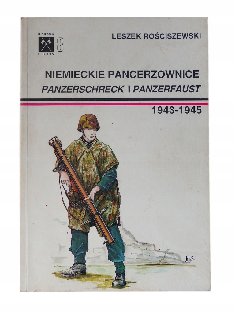 Niemieckie pancerzownice Panzerschreck i Panzerfaust Barwa i broń tom 8