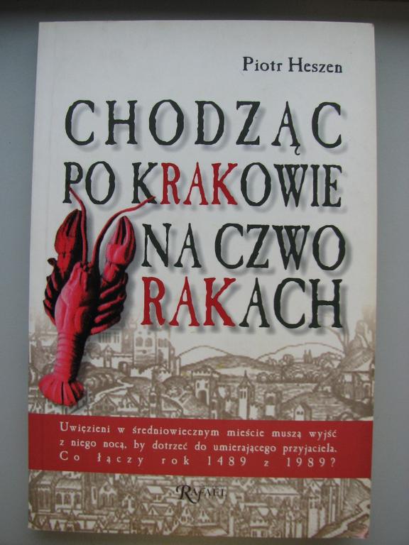 CHODZĄC PO KRAKOWIE NA CZWORAKACH - Piotr Heszen