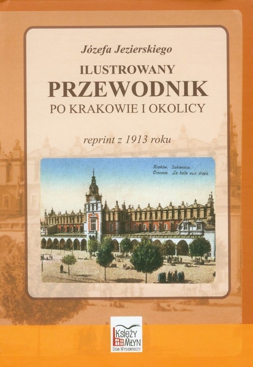 ILUSTROWANY PRZEWODNIK PO KRAKOWIE I OKOLICY REPRI