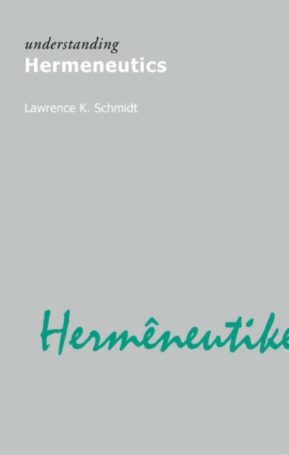 Understanding hermeneutics / Lawrence Kennedy Schm