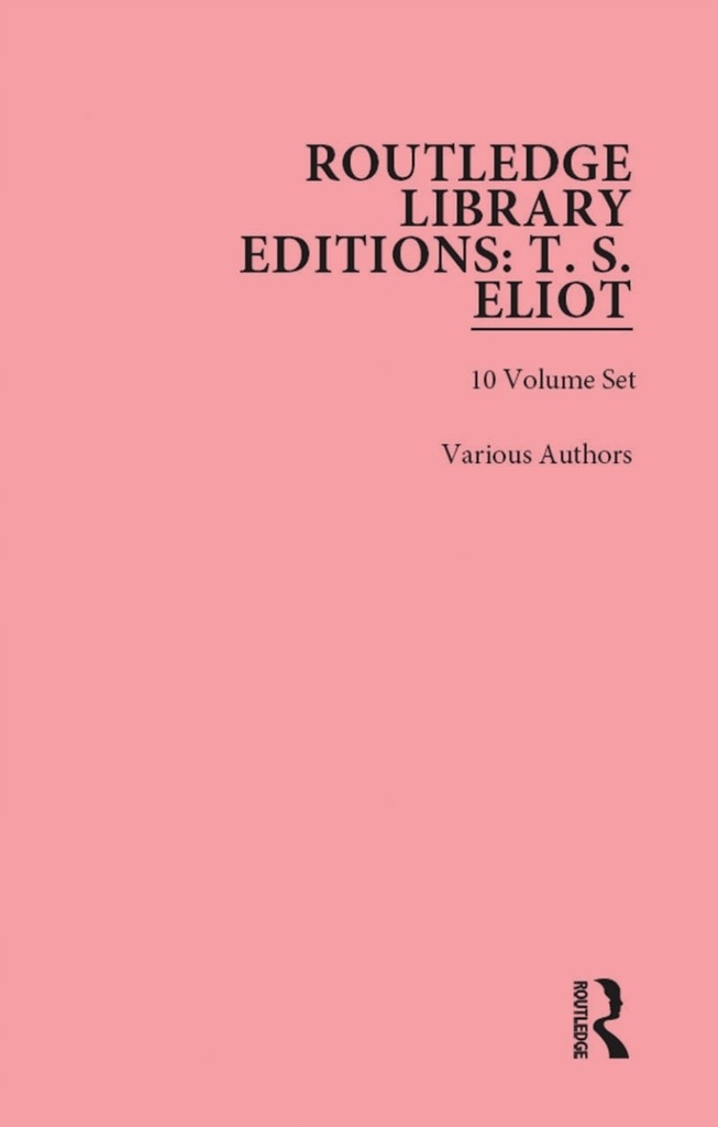 Routledge Library Editions: T. S. Eliot (2022)