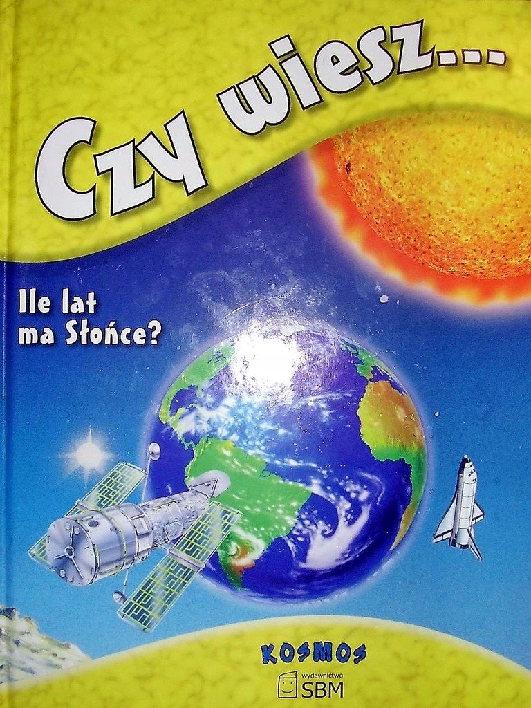 CZY WIESZ ILE LAT MA SŁOŃCE - KOSMOS