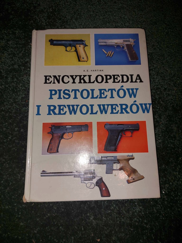 Encyklopedia Pistoletów i Rewolwerów A.E. Hartink 1989r