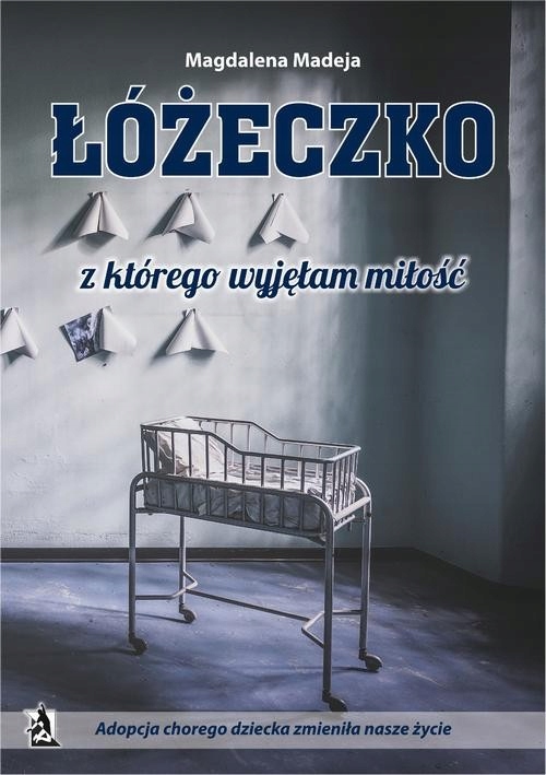 Ebook | Łóżeczko, z którego wyjęłam miłość. Adopcja chorego dziecka zmienił