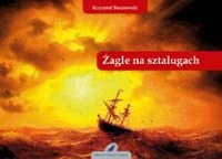 ŻAGLE NA SZTALUGACH KRZYSZTOF BARANOWSKI