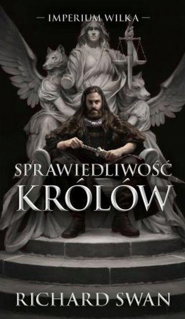 SPRAWIEDLIWOŚĆ KRÓLÓW. CYKL IMPERIUM WILKA. TOM 1