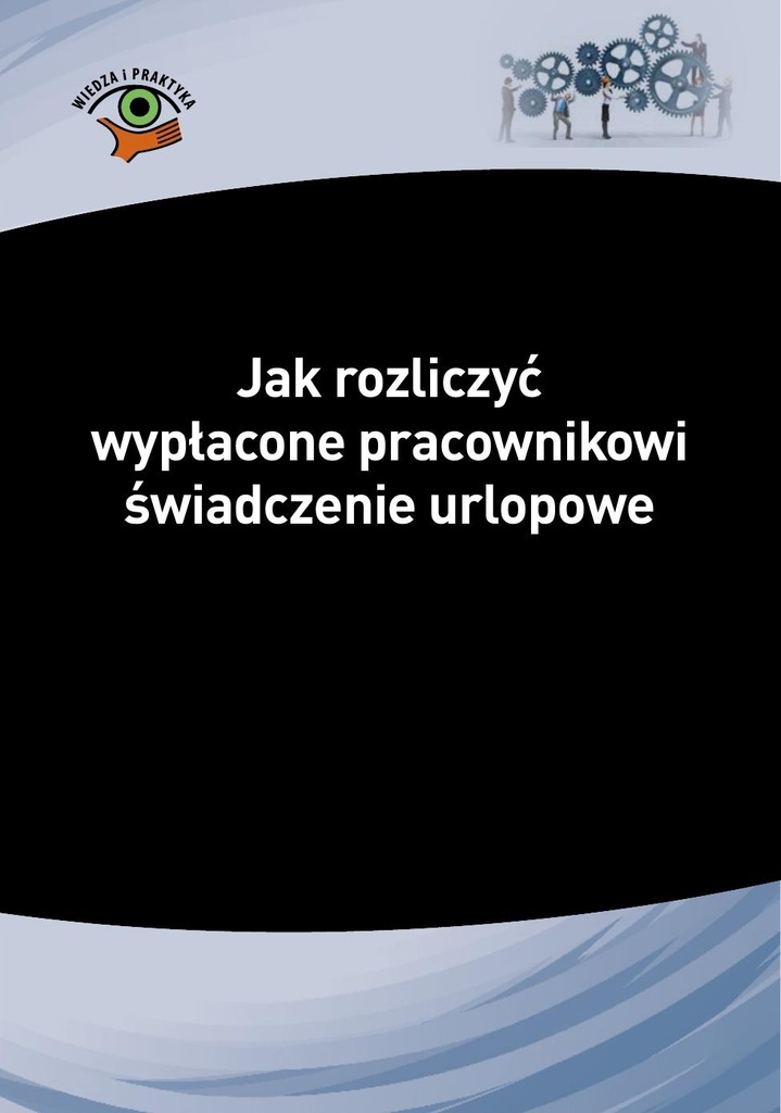 (e-book) Jak rozliczyć wypłacone pracownikowi świadczenie urlopowe