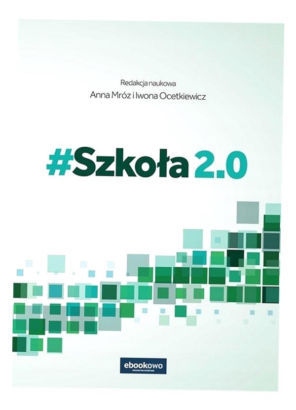 # SZKOŁA 2.0, ANNA MRÓZ, IWONA OCETKIEWICZ