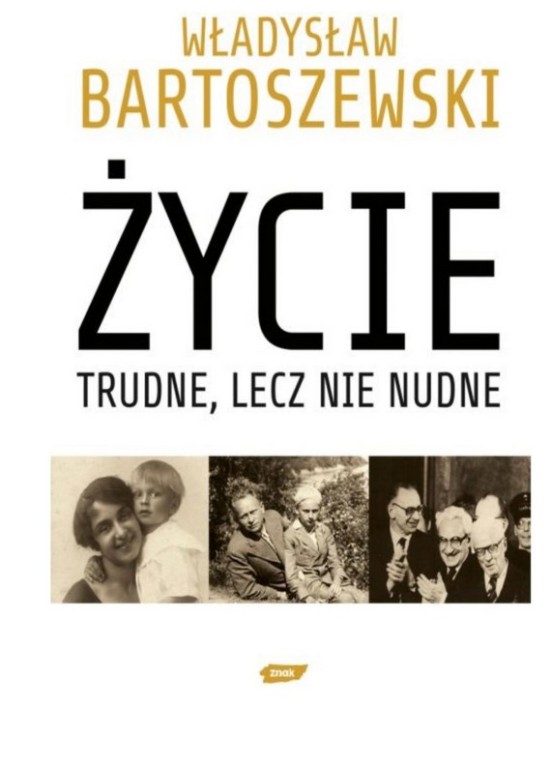 "Życie trudne lecz nie nudne" W. Bartoszewski