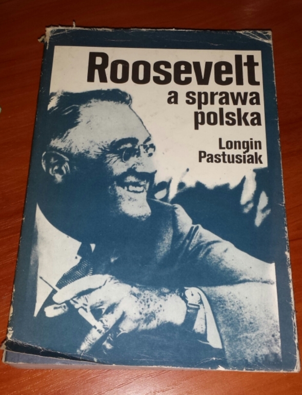 Longin Pastusiak ROOSEVELT A SPRAWA POLSKA