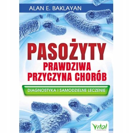 Pasożyty prawdziwa przyczyna chorób