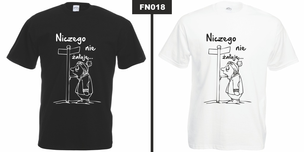 Koszulka Z Nadrukiem FN018 "Niczego Nie..