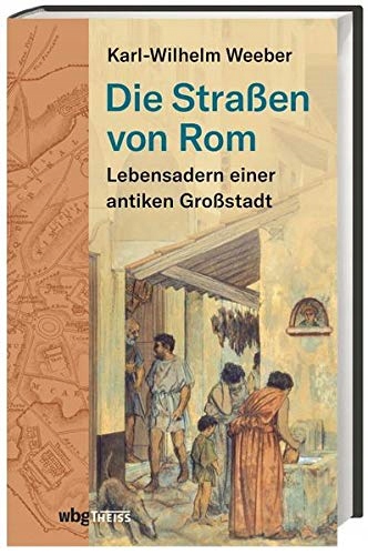 Die Straßen von Rom KARL-WILHELM WEEBER