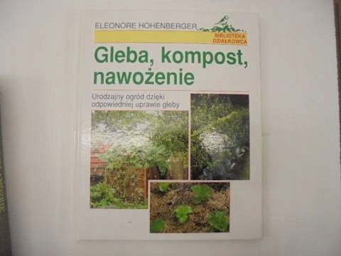 Gleba, kompost, nawożenie - E. Hohenberger 1994