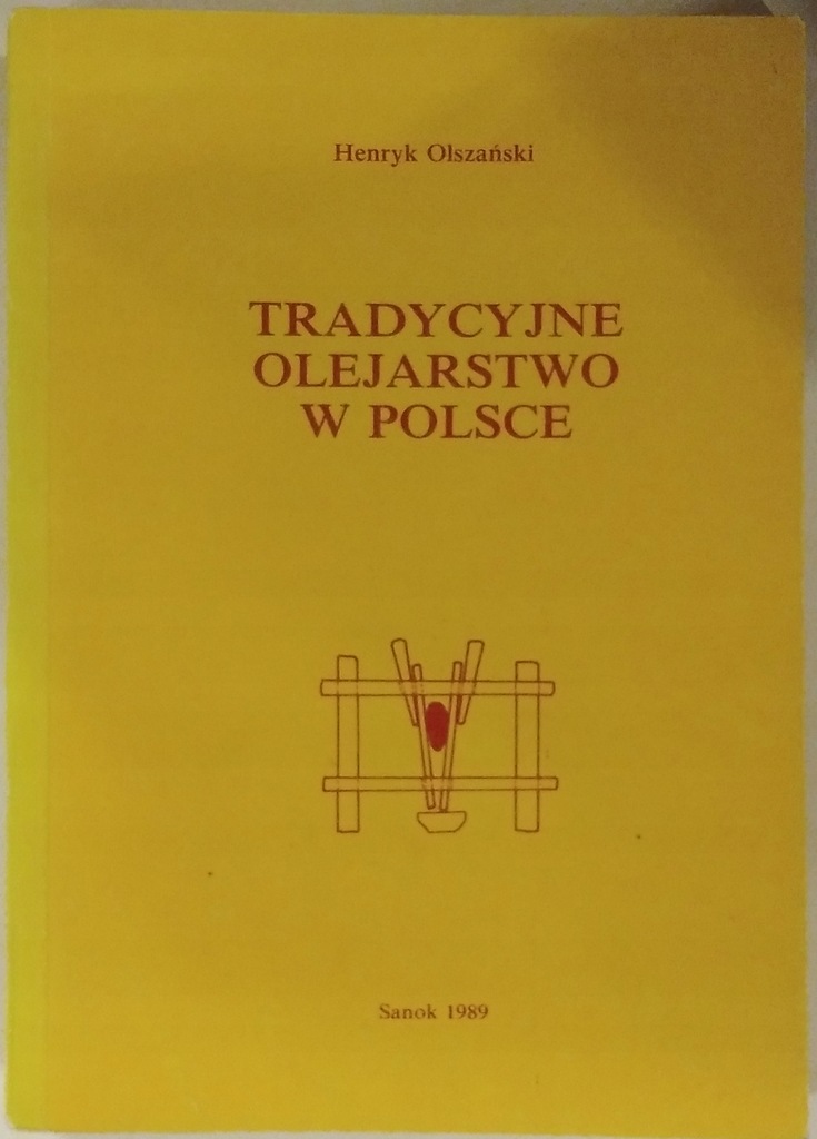 Tradycyjne olejarstwo w Polsce Henryk Olszański