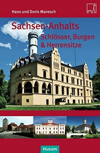 Sachsen-Anhalts Schlösser, Burgen & Herrensitz