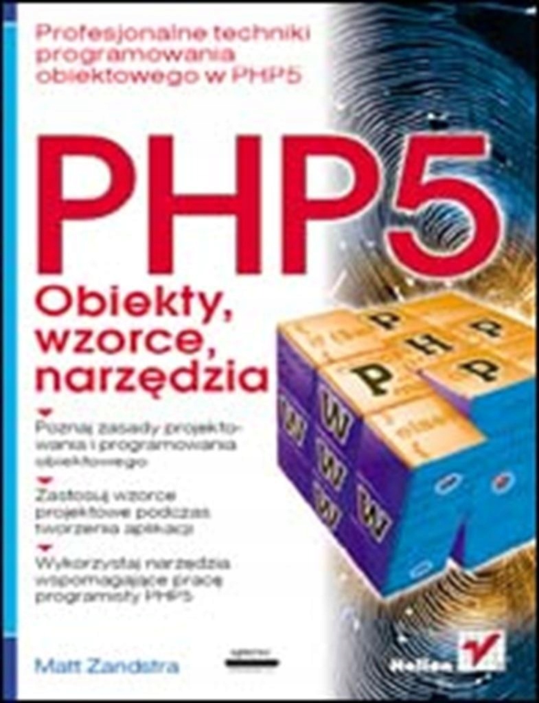 PHP5. OBIEKTY, WZORCE, NARZĘDZIA, MATT ZANDSTRA