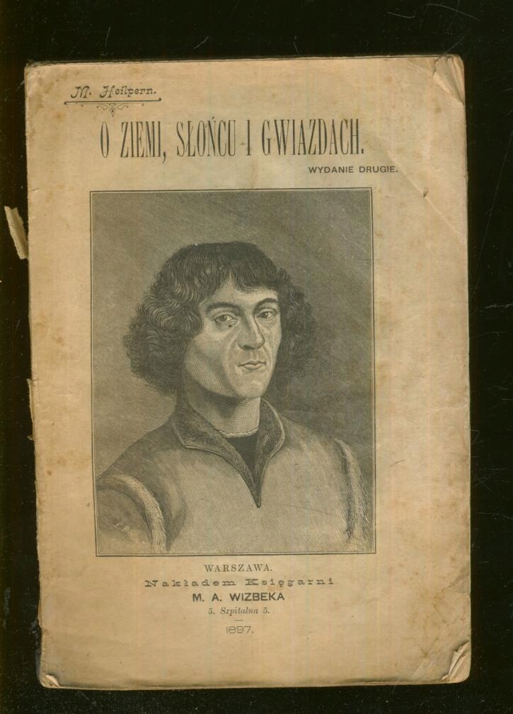 O ZIEMI, SŁOŃCU I GWIAZDACH; M. Heilern; 1897