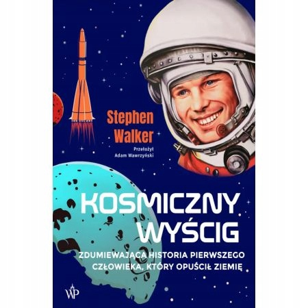 Kosmiczny wyścig Historia pierwszego człowieka, który opuścił Ziemię