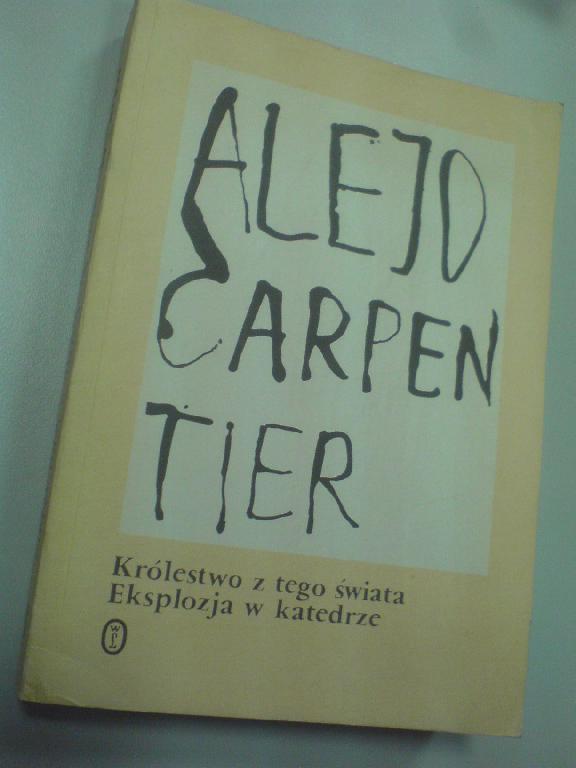 Carpentier: KRÓLESTWO Z TEGO ŚWIATA. EKSPOLZJA W..