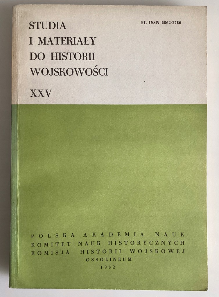 Studia i materiały do historii wojskowości Tom XXV