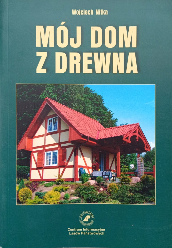 Mój dom z drewna. Wojciech Nitka