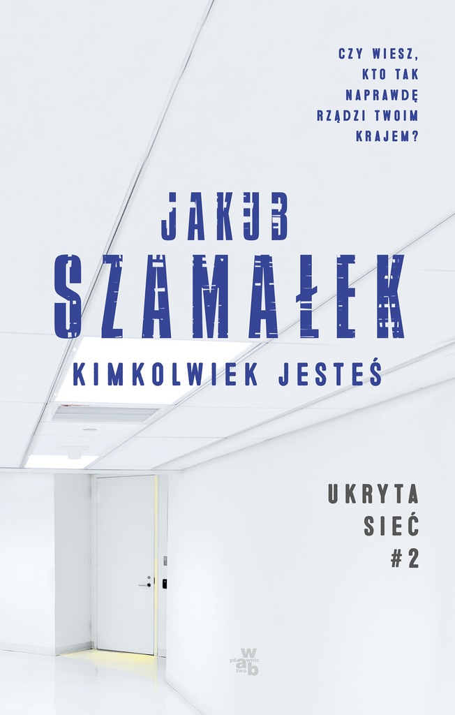 Ukryta sieć. Tom 2. Kimkolwiek jesteś Jakub Szamałek