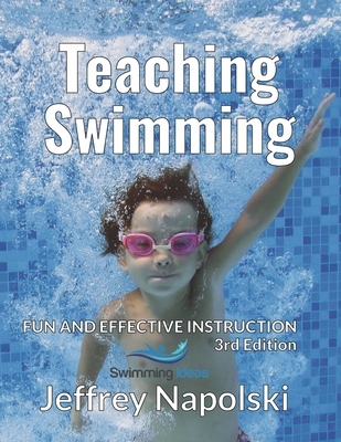 Teaching Swimming: Fun and Effective Instruction Jeffrey Napolski