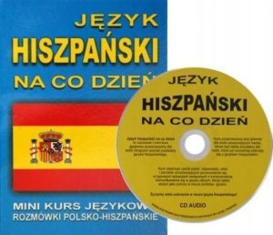 JĘZYK HISZPAŃSKI NA CO DZIEŃ. ROZMÓWKI POLSKO-HISZ