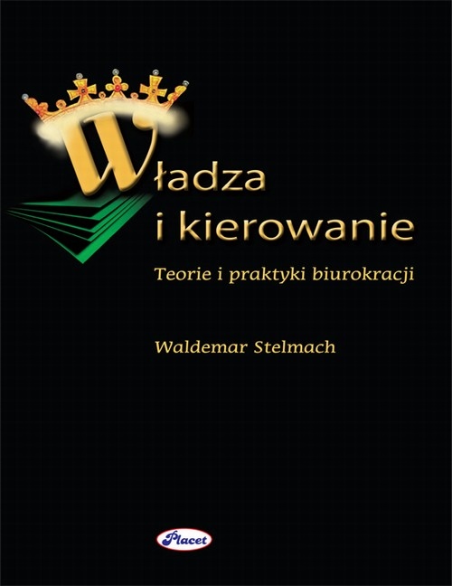 Władza i kierowanie Teorie i praktyki biurokracji