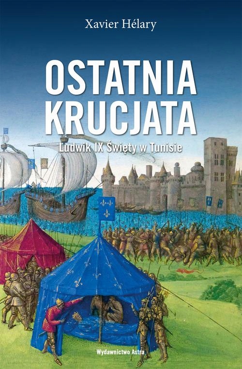 OSTATNIA KRUCJATA LUDWIK IX ŚWIĘTY W TUNISIE EBOOK