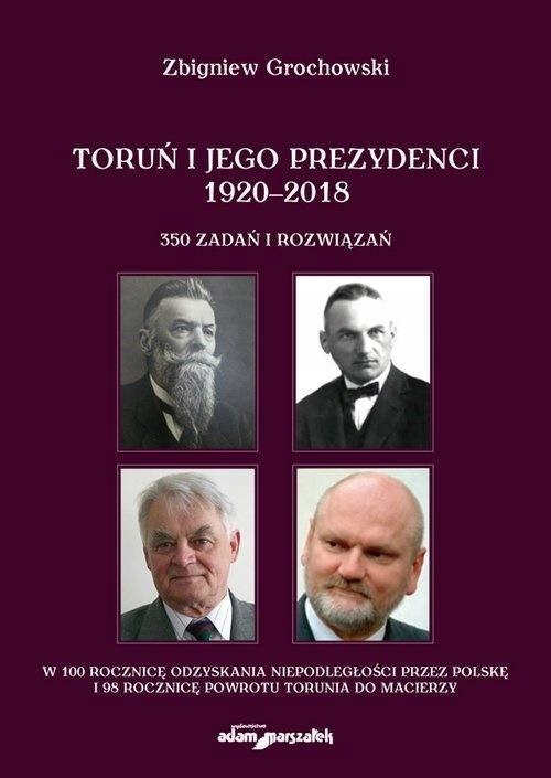 TORUŃ I JEGO PREZYDENCI 1920-2018